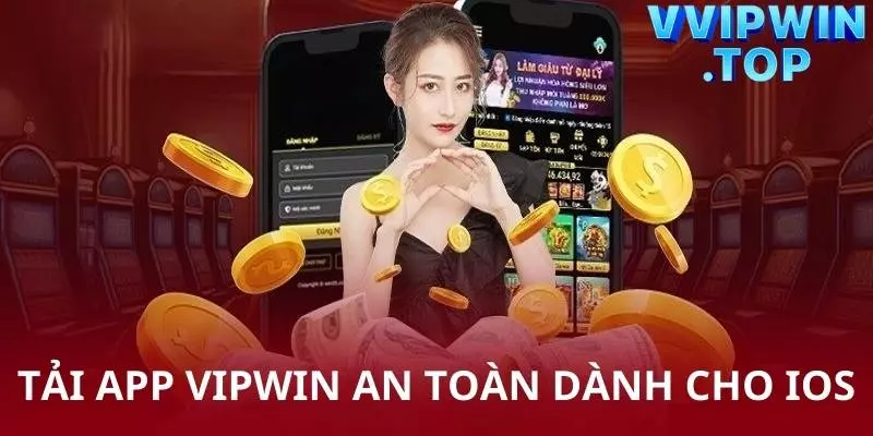 Các bước tải ứng dụng Vipwin an toàn cho IOS