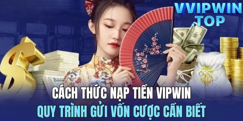 Chỉ dẫn nạp tiền Vipwin qua ngân hàng điện tử