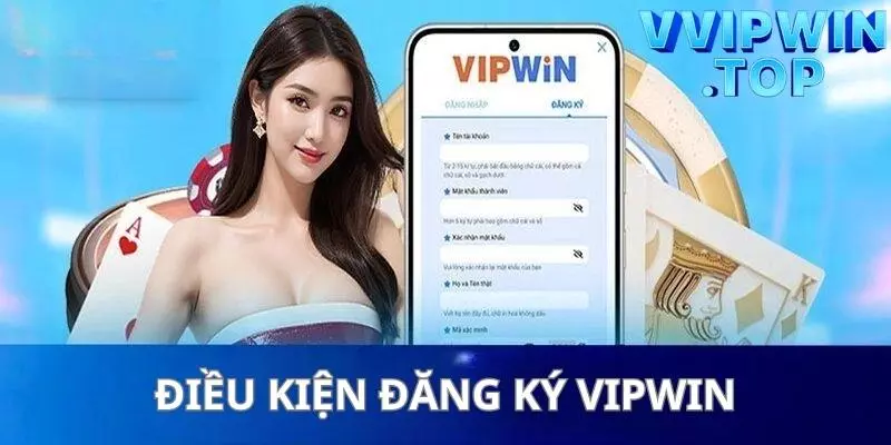 Điều kiện mở tài khoản cá cược tại Vipwin