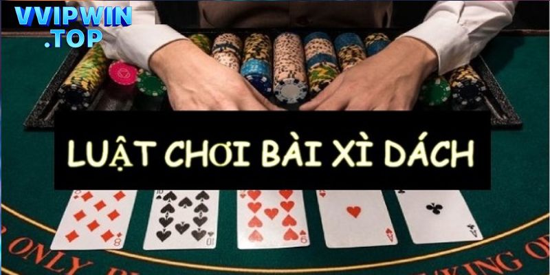 Luật chơi bài xì dách được quy định như thế nào?