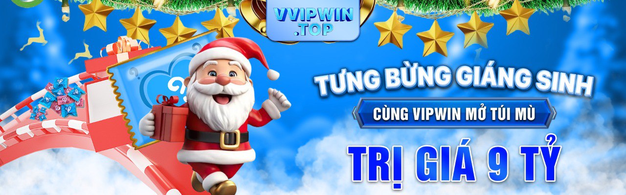 Tưng bừng giáng sinh - Cùng Vipwin mở túi mù trị giá 9 tỷ